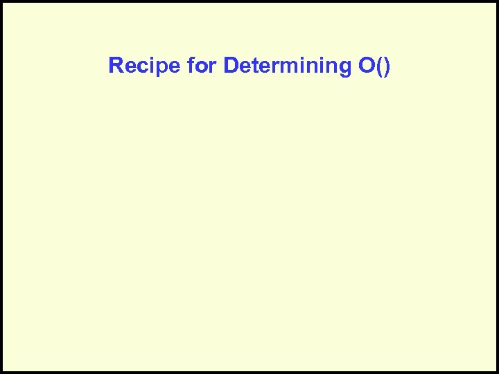 Recipe for Determining O() 