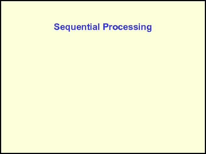 Sequential Processing 