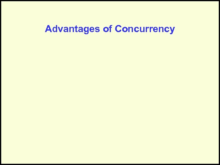 Advantages of Concurrency 