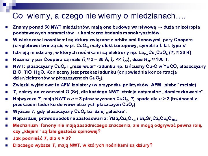 Co wiemy, a czego nie wiemy o miedzianach…. n n n n Znamy ponad