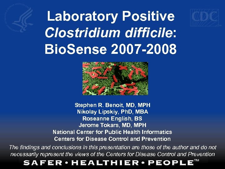 Laboratory Positive Clostridium difficile: Bio. Sense 2007 -2008 Stephen R. Benoit, MD, MPH Nikolay