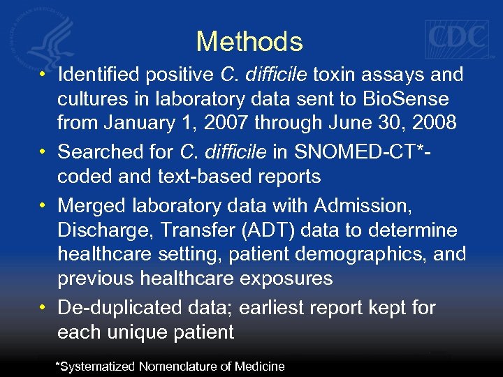 Methods • Identified positive C. difficile toxin assays and cultures in laboratory data sent