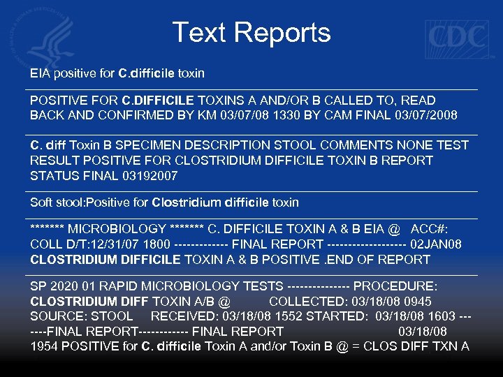 Text Reports EIA positive for C. difficile toxin POSITIVE FOR C. DIFFICILE TOXINS A