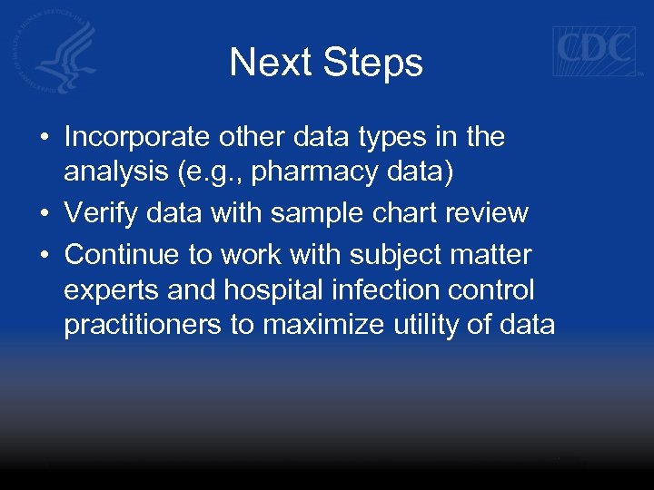 Next Steps • Incorporate other data types in the analysis (e. g. , pharmacy