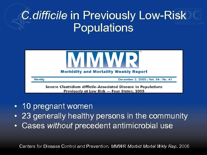 C. difficile in Previously Low-Risk Populations • 10 pregnant women • 23 generally healthy
