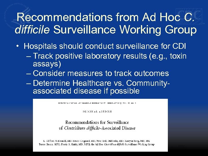 Recommendations from Ad Hoc C. difficile Surveillance Working Group • Hospitals should conduct surveillance