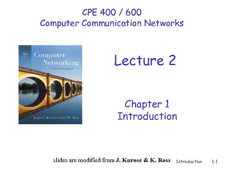 CPE 400 / 600 Computer Communication Networks Lecture 2 Chapter 1 Introduction slides are