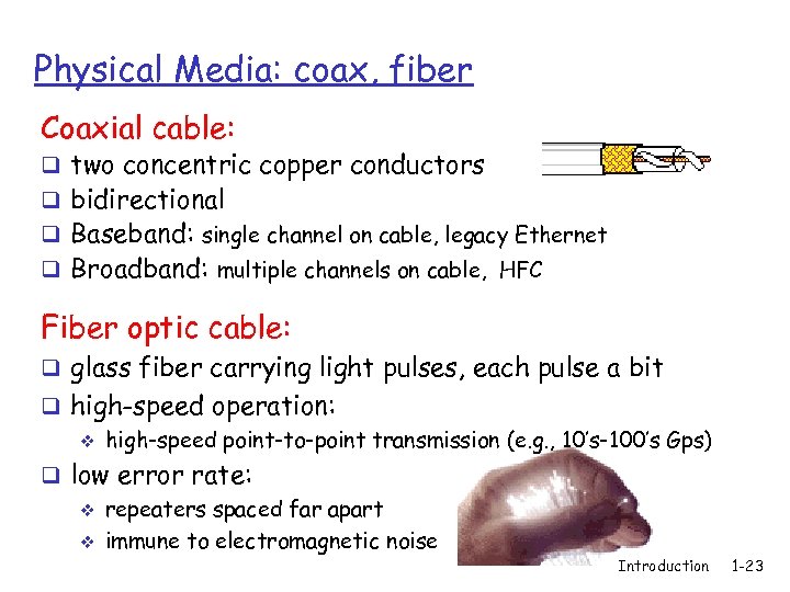 Physical Media: coax, fiber Coaxial cable: q two concentric copper conductors q bidirectional q