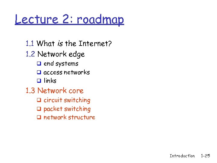 Lecture 2: roadmap 1. 1 What is the Internet? 1. 2 Network edge q