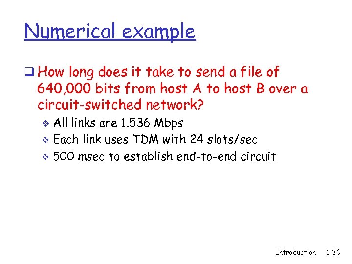 Numerical example q How long does it take to send a file of 640,