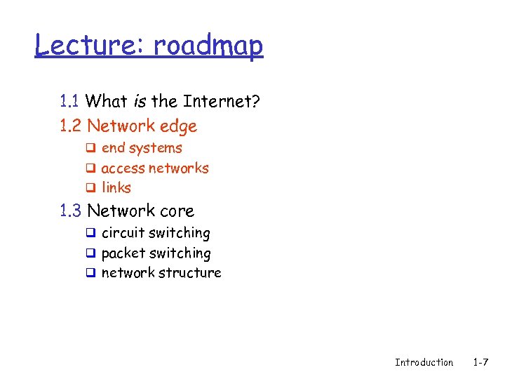 Lecture: roadmap 1. 1 What is the Internet? 1. 2 Network edge q end