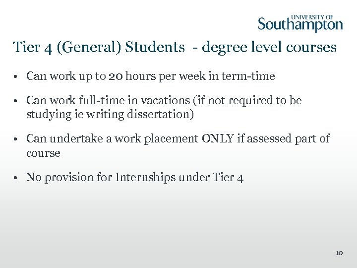 Tier 4 (General) Students - degree level courses • Can work up to 20