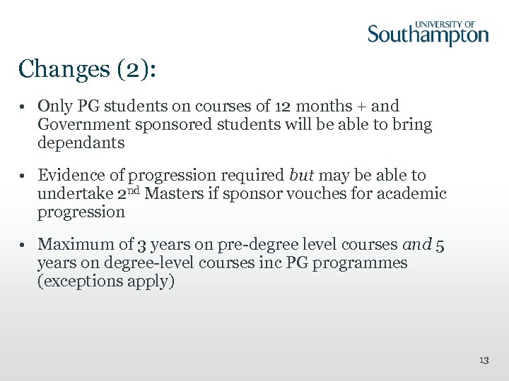 Changes (2): • Only PG students on courses of 12 months + and Government