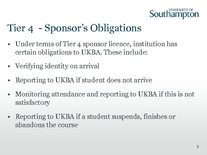 Tier 4 - Sponsor’s Obligations • Under terms of Tier 4 sponsor licence, institution