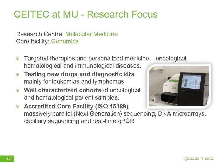 CEITEC at MU - Research Focus Research Centre: Molecular Medicine Core facility: Genomics Ø