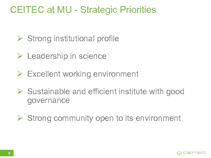 CEITEC at MU - Strategic Priorities Ø Strong institutional profile Ø Leadership in science
