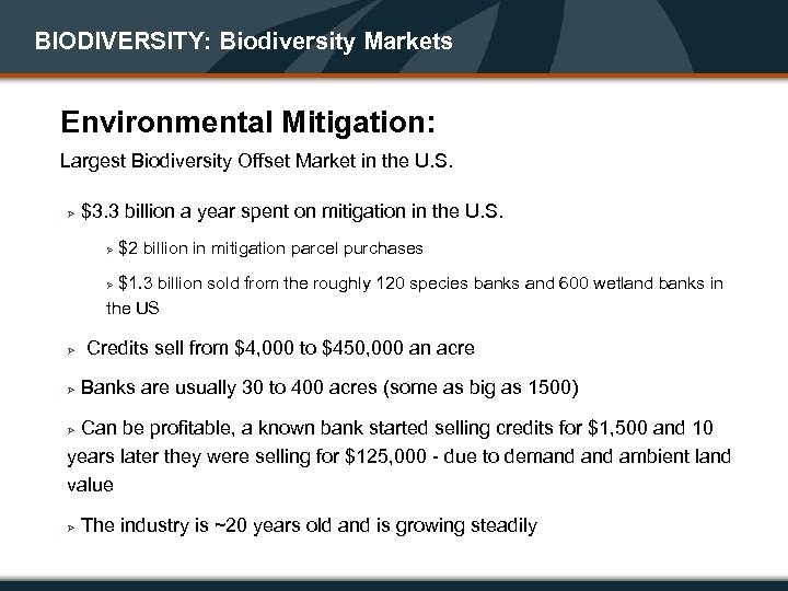 BIODIVERSITY: Biodiversity Markets Environmental Mitigation: Largest Biodiversity Offset Market in the U. S. Ø