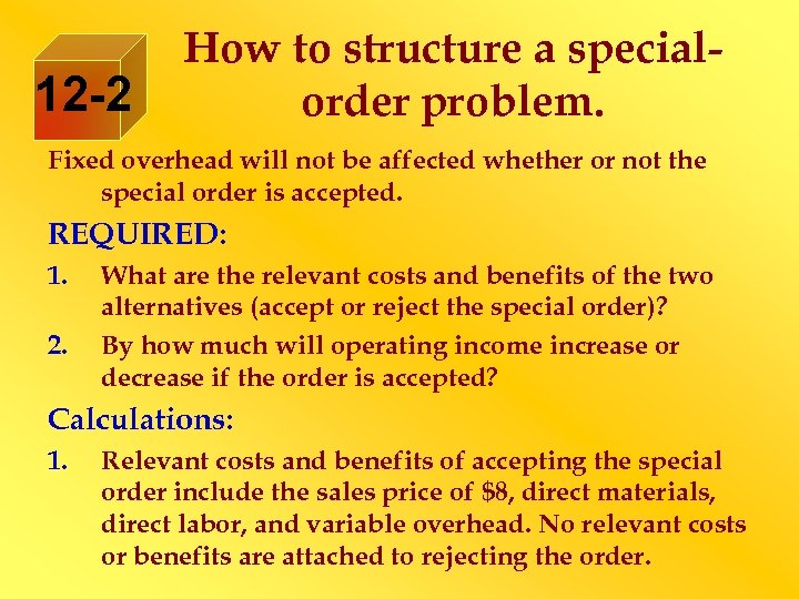 12 -2 How to structure a specialorder problem. Fixed overhead will not be affected