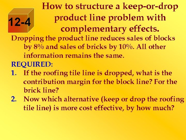 12 -4 How to structure a keep-or-drop product line problem with complementary effects. Dropping