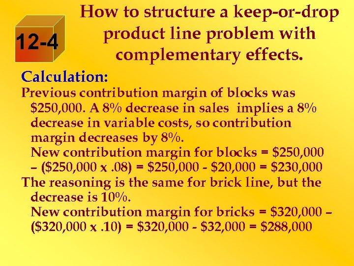 12 -4 How to structure a keep-or-drop product line problem with complementary effects. Calculation: