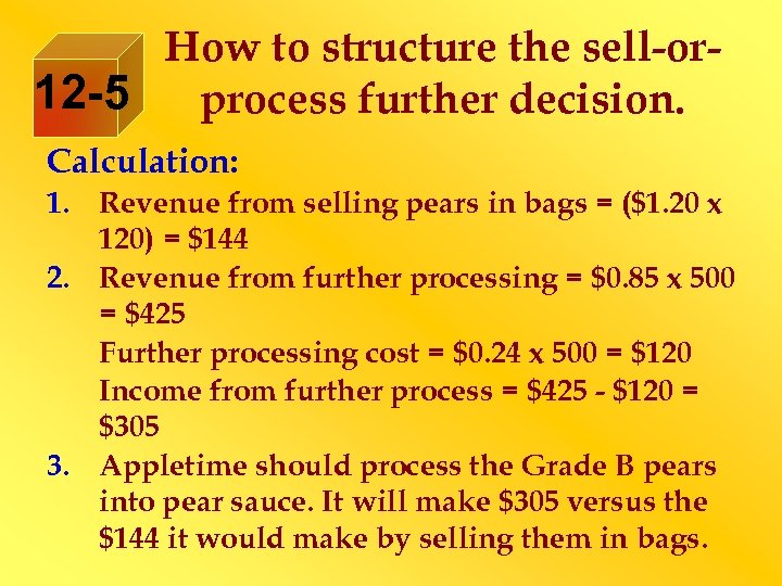 How to structure the sell-or 12 -5 process further decision. Calculation: 1. Revenue from