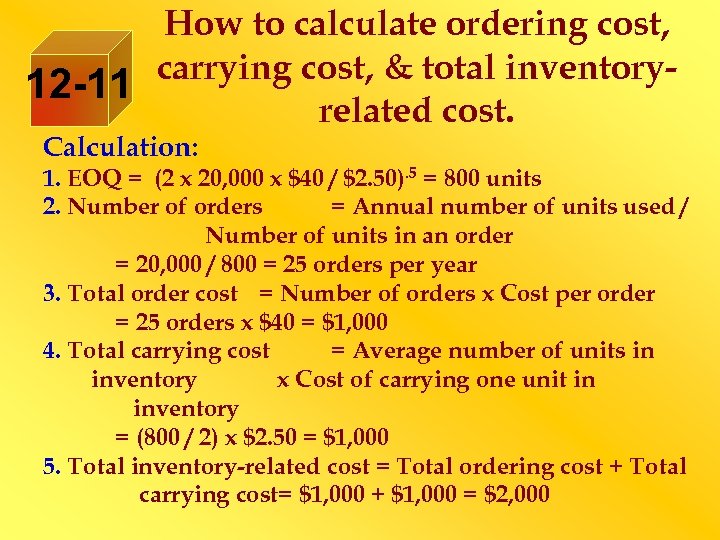 How to calculate ordering cost, carrying cost, & total inventory 12 -11 related cost.