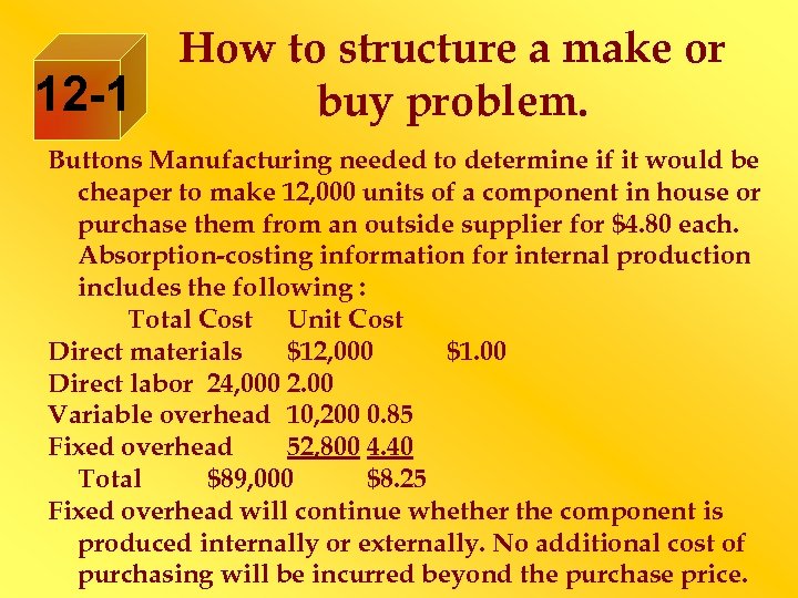 12 -1 How to structure a make or buy problem. Buttons Manufacturing needed to