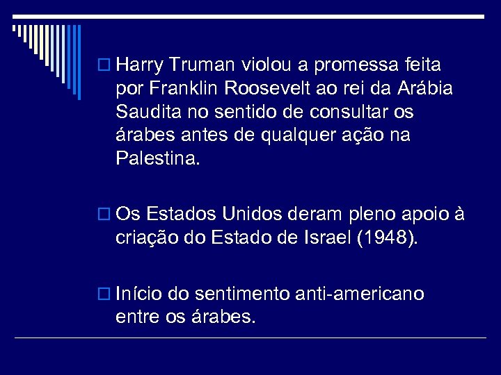 o Harry Truman violou a promessa feita por Franklin Roosevelt ao rei da Arábia