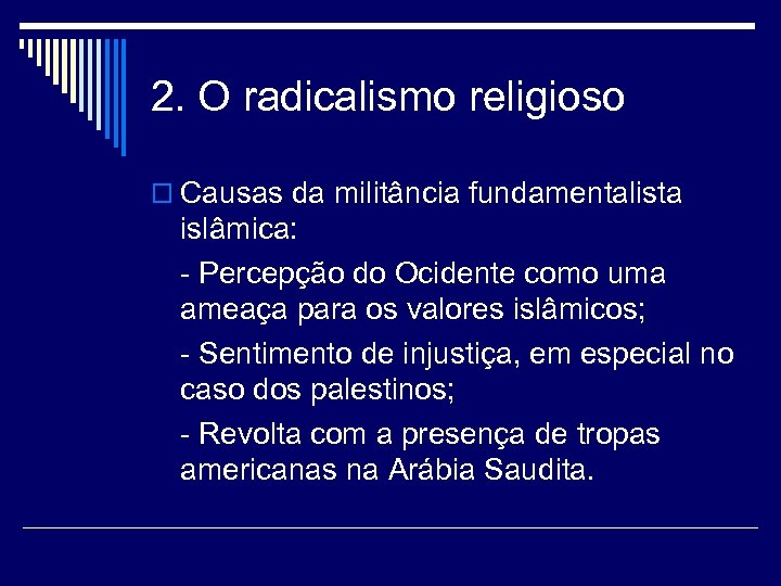 2. O radicalismo religioso o Causas da militância fundamentalista islâmica: - Percepção do Ocidente