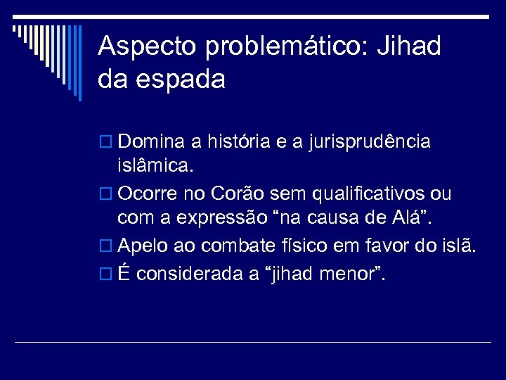 Aspecto problemático: Jihad da espada o Domina a história e a jurisprudência islâmica. o