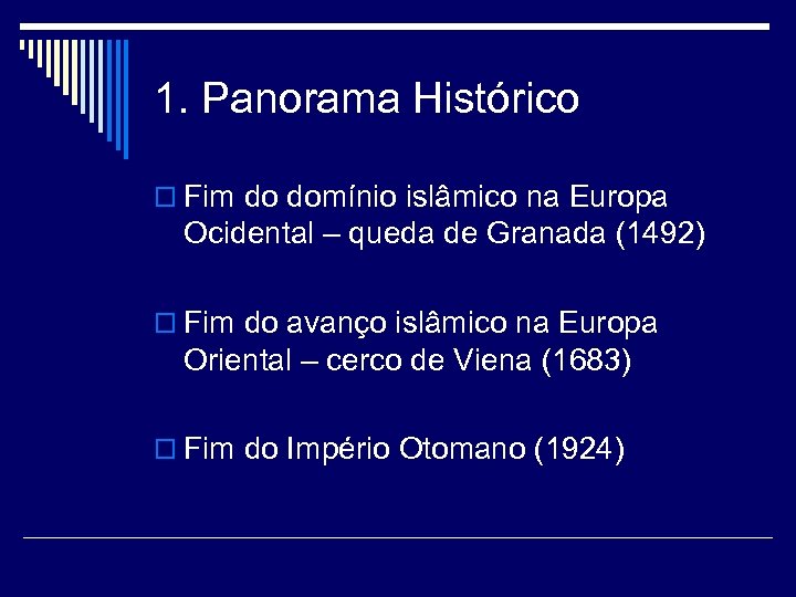 1. Panorama Histórico o Fim do domínio islâmico na Europa Ocidental – queda de