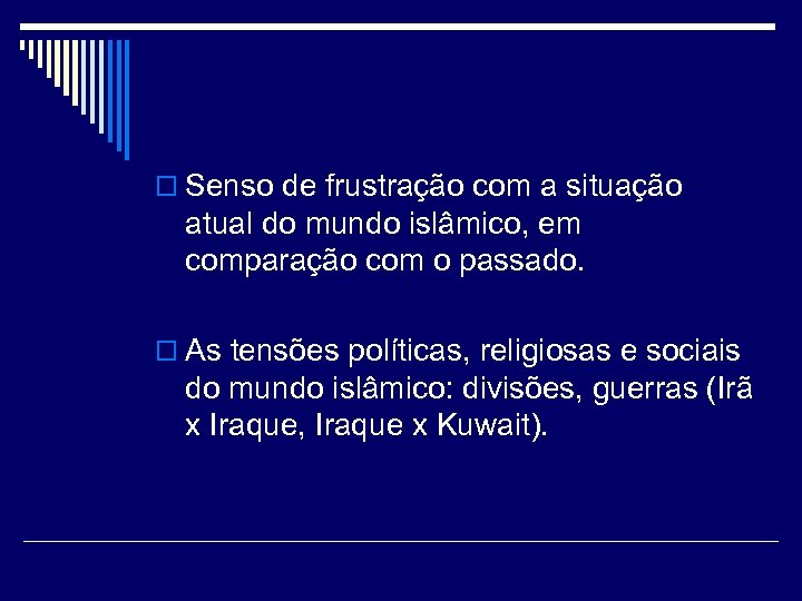 o Senso de frustração com a situação atual do mundo islâmico, em comparação com