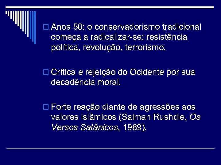 o Anos 50: o conservadorismo tradicional começa a radicalizar-se: resistência política, revolução, terrorismo. o
