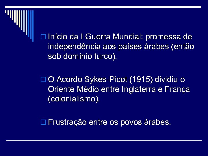 o Início da I Guerra Mundial: promessa de independência aos países árabes (então sob