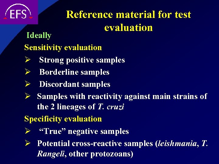 Reference material for test evaluation Ideally Sensitivity evaluation Ø Strong positive samples Ø Borderline