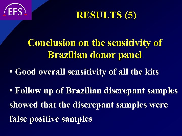 RESULTS (5) Conclusion on the sensitivity of Brazilian donor panel • Good overall sensitivity