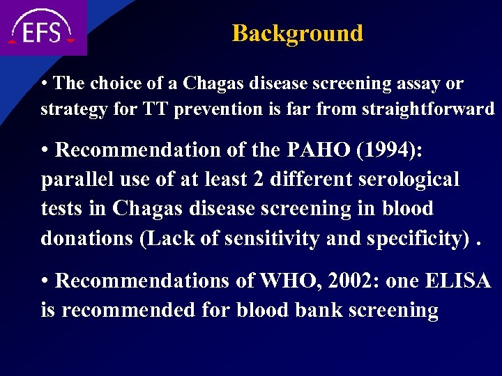 Background • The choice of a Chagas disease screening assay or strategy for TT