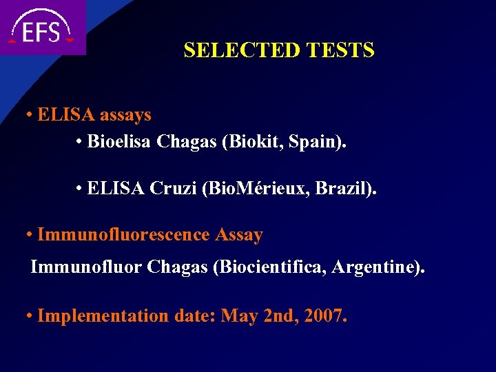 SELECTED TESTS • ELISA assays • Bioelisa Chagas (Biokit, Spain). • ELISA Cruzi (Bio.