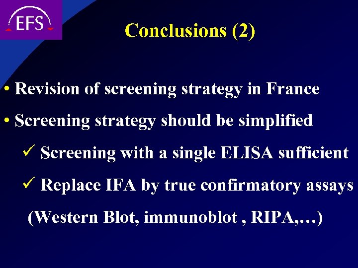 Conclusions (2) • Revision of screening strategy in France • Screening strategy should be