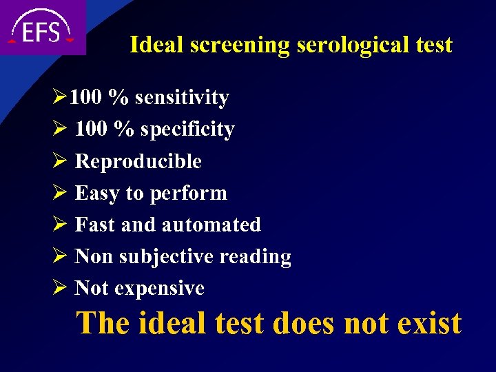 Ideal screening serological test Ø 100 % sensitivity Ø 100 % specificity Ø Reproducible