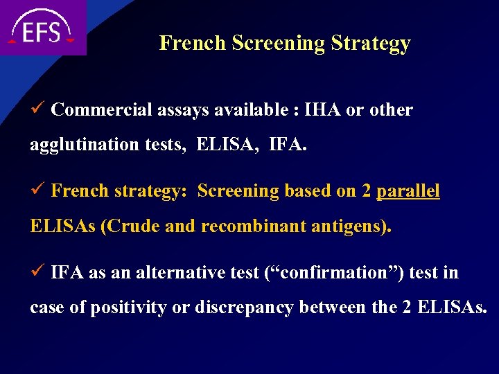 French Screening Strategy ü Commercial assays available : IHA or other agglutination tests, ELISA,