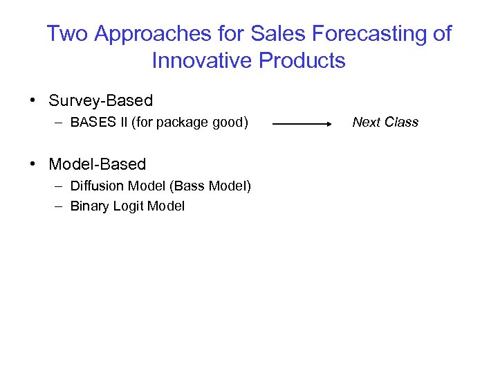 Two Approaches for Sales Forecasting of Innovative Products • Survey-Based – BASES II (for