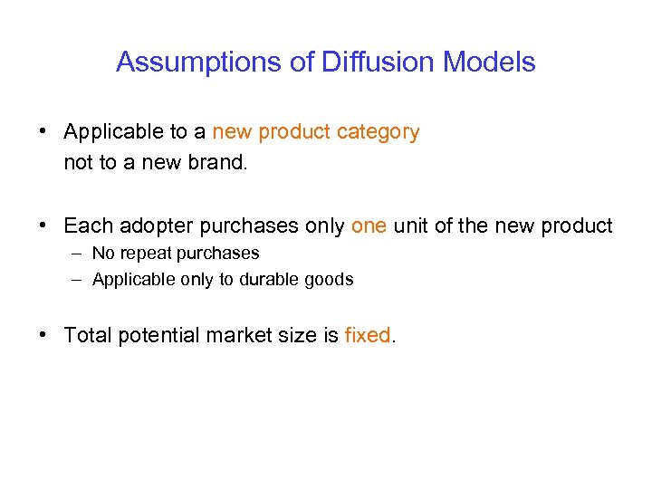 Assumptions of Diffusion Models • Applicable to a new product category not to a