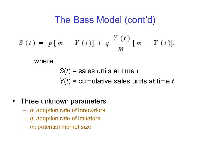 The Bass Model (cont’d) where, S(t) = sales units at time t Y(t) =