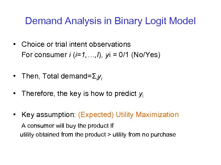 Demand Analysis in Binary Logit Model • Choice or trial intent observations For consumer
