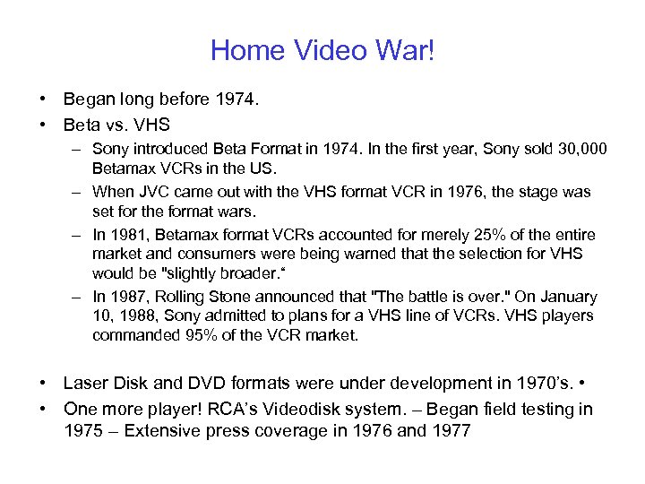 Home Video War! • Began long before 1974. • Beta vs. VHS – Sony
