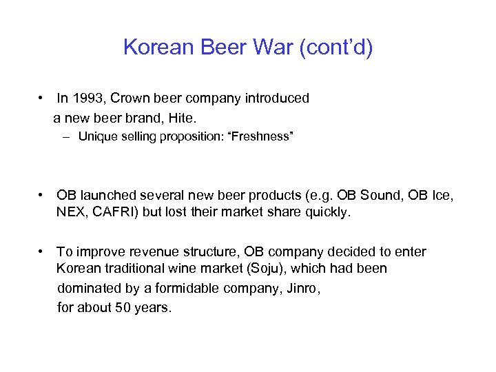 Korean Beer War (cont’d) • In 1993, Crown beer company introduced a new beer