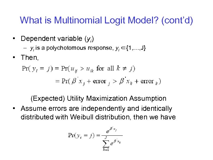 What is Multinomial Logit Model? (cont’d) • Dependent variable (yi) – yi is a