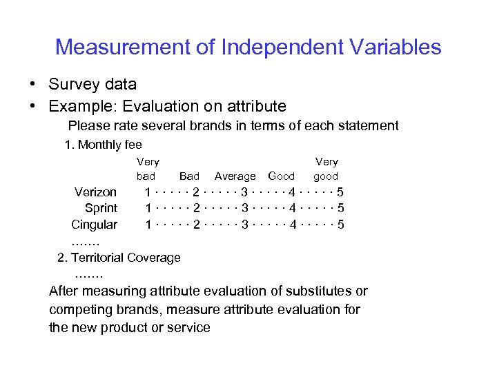Measurement of Independent Variables • Survey data • Example: Evaluation on attribute Please rate
