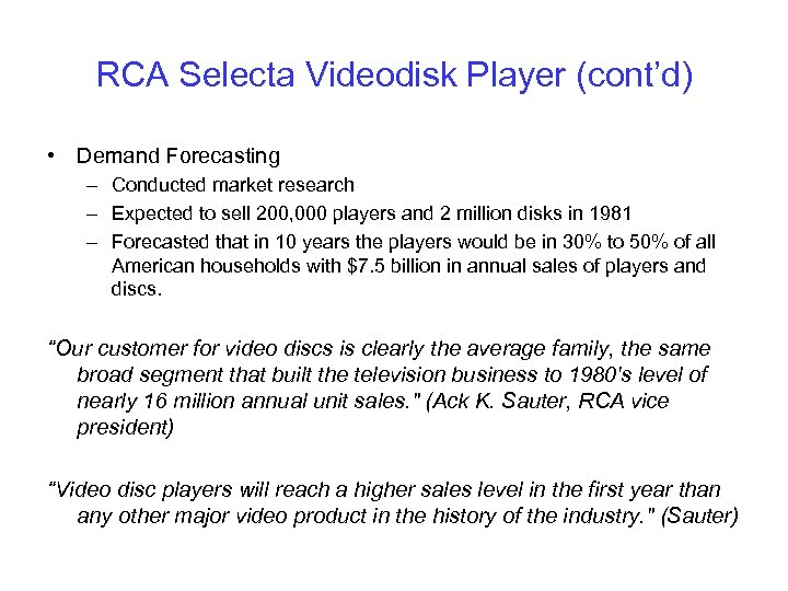 RCA Selecta Videodisk Player (cont’d) • Demand Forecasting – Conducted market research – Expected